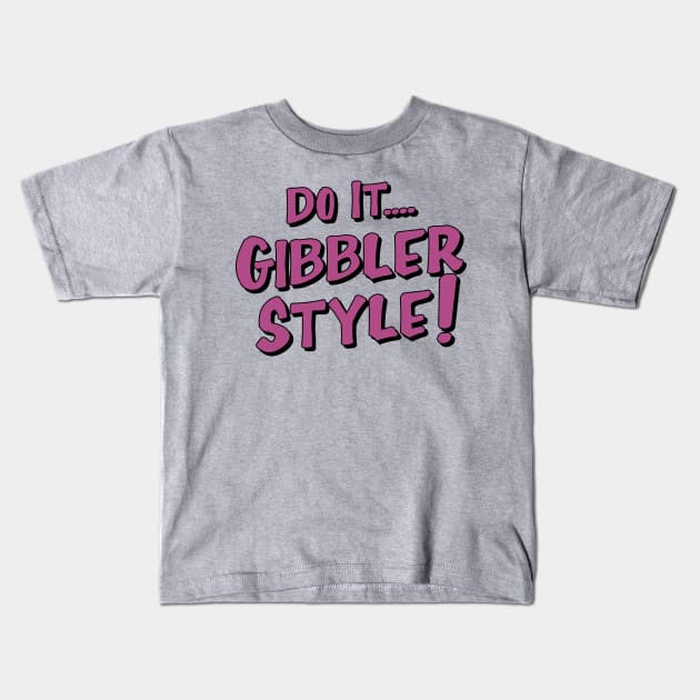 gibbler style Kids T-Shirt by upcs